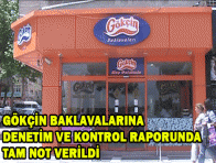 GÖKÇİN BAKLAVALARINA DENETİM VE KONTROL RAPORUNDA TAM NOT VERİLDİ