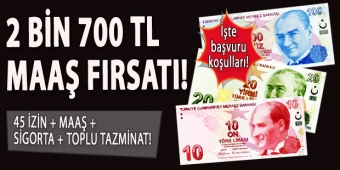 2 bin 700 lira maaş fırsatı!
