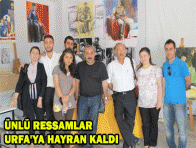 ÜNLÜ RESSAMLAR URFA`YA HAYRAN KALDI