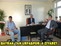 BAYRAK`TAN URFASPOR`A ZİYARET