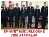 EMNİYET MÜDÜRLÜĞÜNE YENİ ATAMALAR