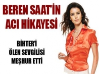 Beren Saat`in acı hikayesi