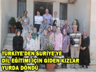 TÜRKİYE`DEN SURİYE`YE DİL EĞİTİMİ İÇİN GİDEN KIZLAR YURDA DÖNDÜ