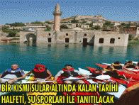 BİR KISMI SULAR ALTINDA KALAN TARİHİ HALFETİ, SU SPORLARI İLE TANITILACAK 