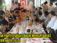 AK PARTİ TEŞKİLATI BASIN MENSUPLARI İLE BİR ARAYA GELDİ