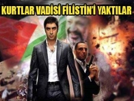 Kurtlar Vadisi Filistin?i yaktılar