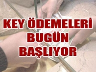 KEY ödemeleri başlıyor