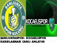 ŞANLIURFASPOR KOCALELİ SPOR KARŞILAŞMASI CANLI ANLATIM