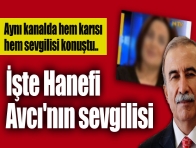 İşte Hanefi Avcı`nın ``sevgilisi`` !