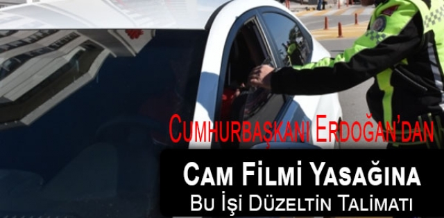 ERDOĞAN CAM FİLMİ CEZALARINA KIZDI! TALİMATI VERDİ