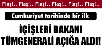 İçişleri Bakanı Tümgenerali açığa aldı!