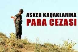 Asker kaçaklarına mahkeme devri bitecek