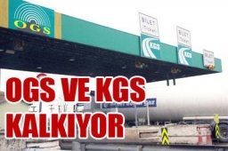 OGS ve KGS kalkıyor