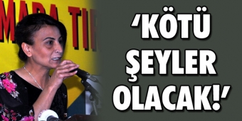 Tuğluk: `Kötü şeyler olacak!`