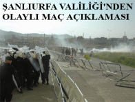 ŞANLIURFA VALİLİĞİ`NDEN OLAYLI MAÇ AÇIKLAMASI 
