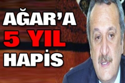 Mehmet Ağar`a 5 yıl hapis 