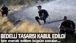 Bedelli Askerlik Tasarısı Kabul Edildi 