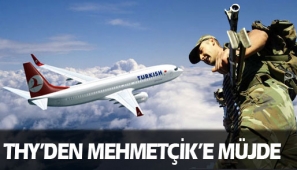 THY`den Mehmetçik`e müjde 