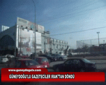 GÜNEYDOĞULU GAZETECİLER IRAK?TAN DÖNDÜ